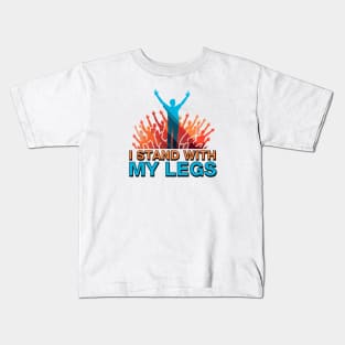 I Stand with My Legs Kids T-Shirt
